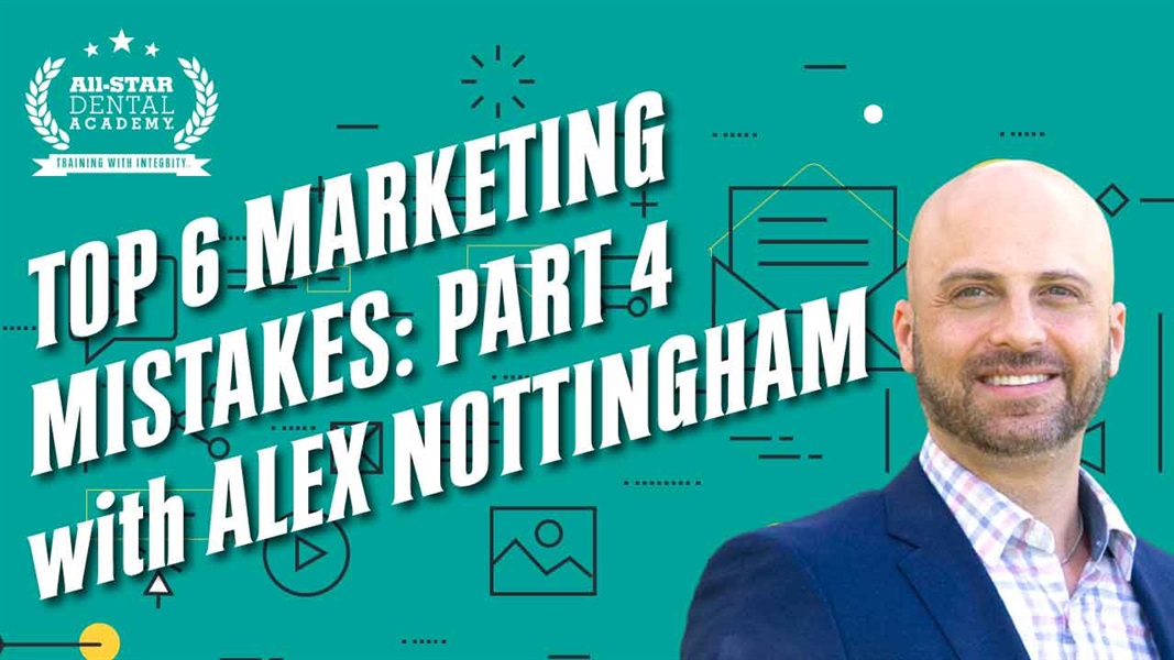 Top 6 Marketing Mistakes: Part 4 with Alex Nottingham