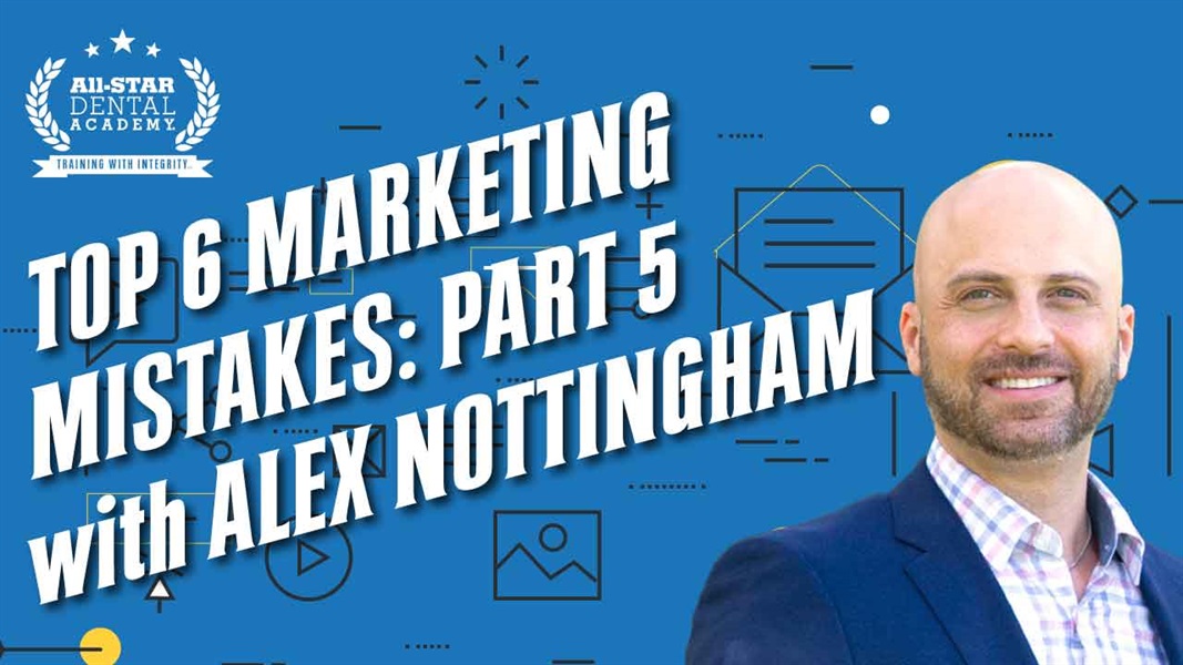 Top 6 Marketing Mistakes: Part 6 with Alex Nottingham JD MBA