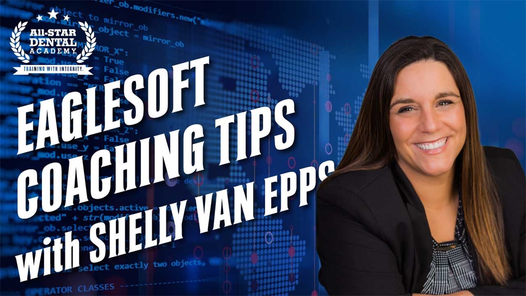 Eaglesoft Coaching Tips with Shelly VanEpps