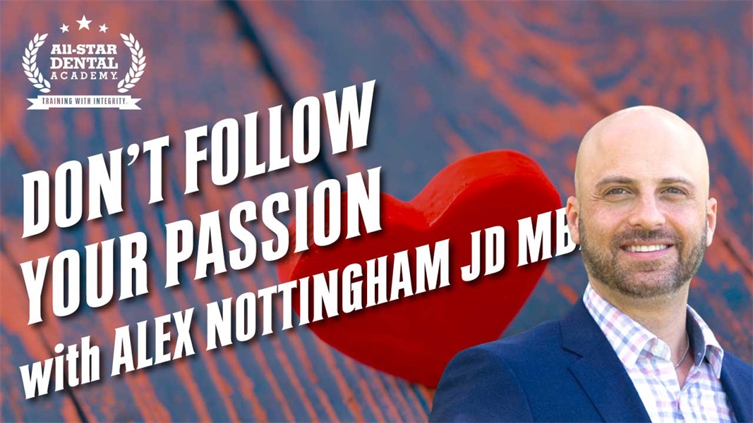 Don’t Follow Your Passion with Alex Nottingham JD MBA