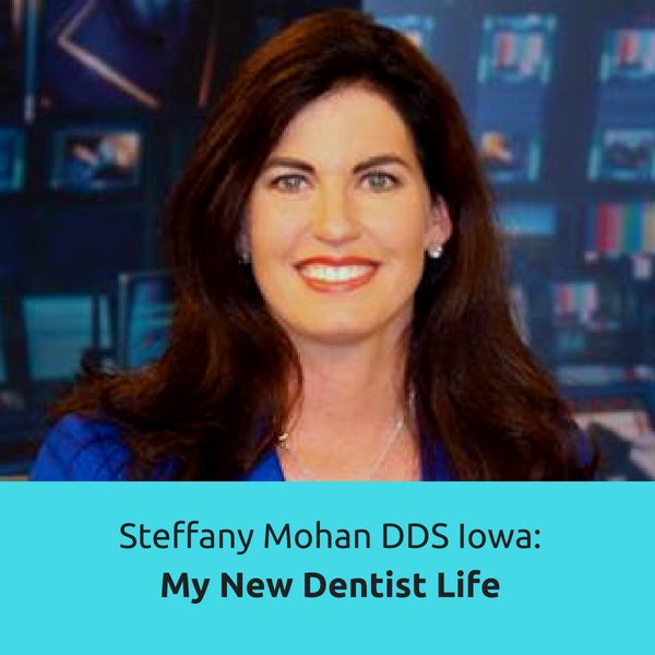 Steffany Mohan DDS Iowa: My New Dentist Life