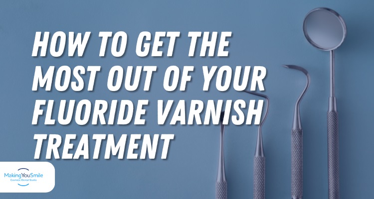 How To Get The Most Out of Your Fluoride Varnish Treatment