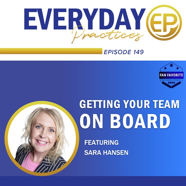 Episode 149 – Getting Your Dental Team on Board with Marketing with Sara Hansen