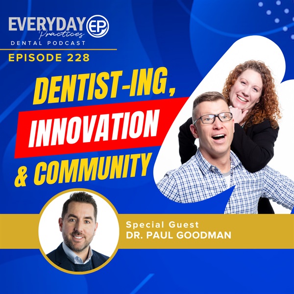 Episode 228 – Dentist-ing, Innovation & Community