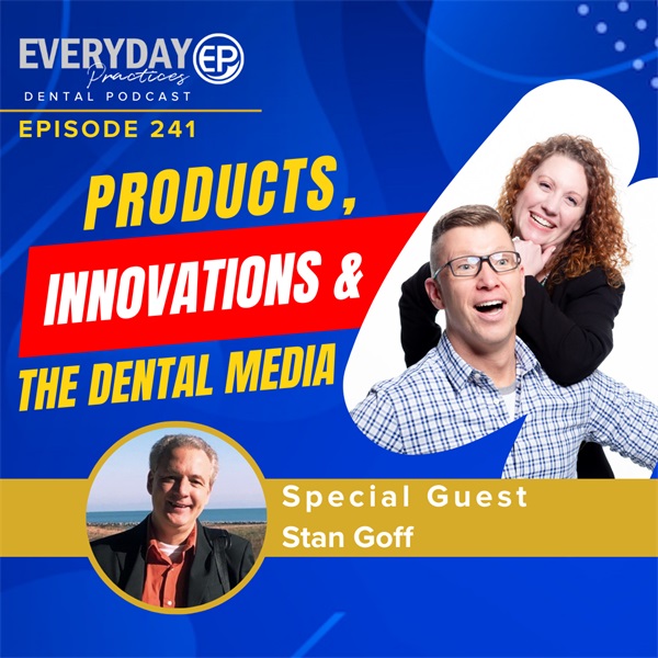 Episode 241 - Products, Innovations & the Dental Media
