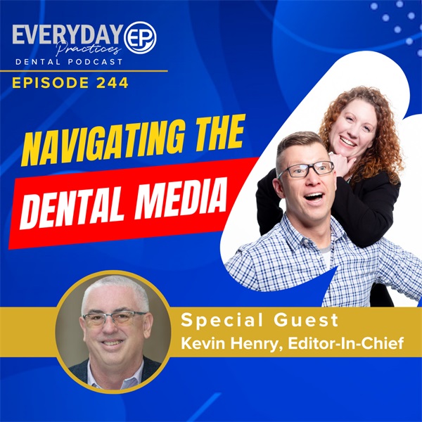 Episode 244 – Navigating the Dental Media