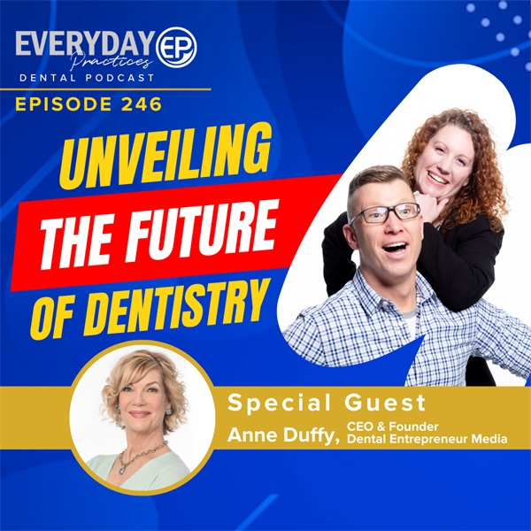 Episode 246 – Unveiling the Future of Dentistry