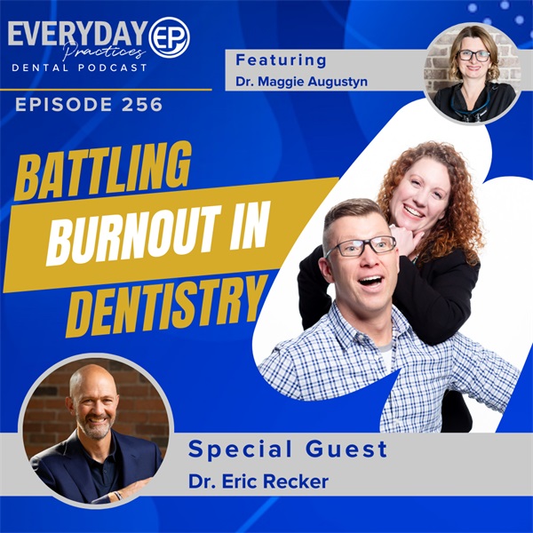 Episode 256:The Dam Analogy: Battling Burnout in Dentistry