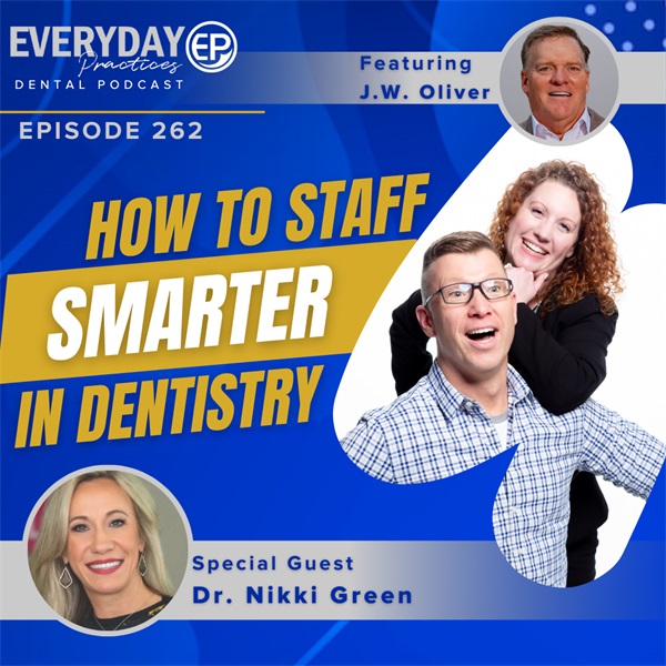 How to Staff Smarter in Dentistry (E. 262) 
