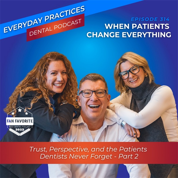 When Patients Change Everything | Part 2 (EP. 314)