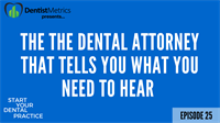 Ep. 25 - Lessons from the The Dental Attorney That Tells You What You Need to Hear (Even if it's not what you want to hear) with Jason Patrick Wood