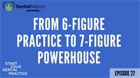 Ep. 27 – Leveling Up: From Six Figure Practice to Seven Figure Powerhouse with Dr. Mark Costes