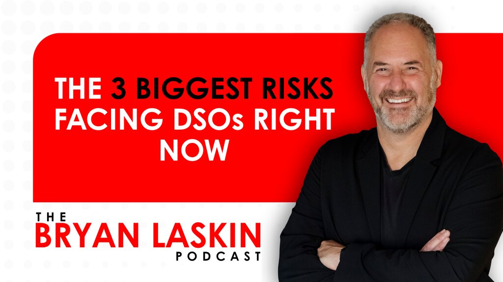 The 3 Biggest Risks Facing DSOs Right Now
