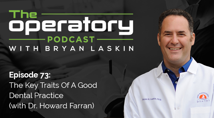 Episode 73: The Key Traits of a Good Dental Practice (with Dr. Howard Farran)