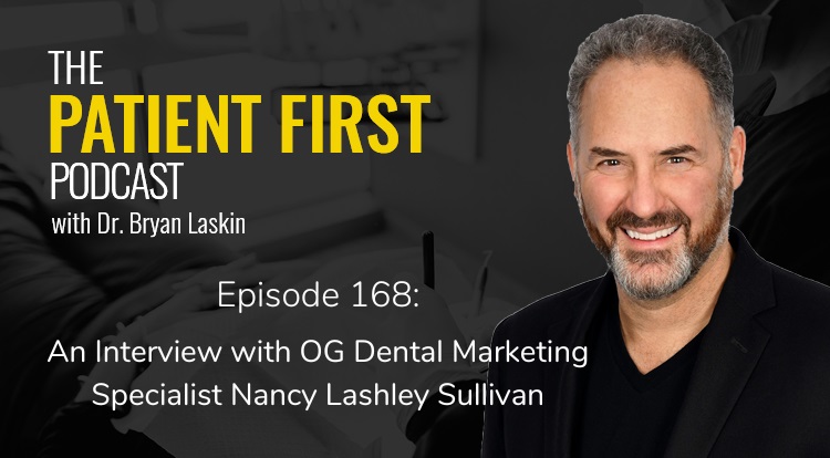 The Patient First Podcast Episode 168: An Interview with OG Dental Marketing Specialist Nancy Lashley Sullivan