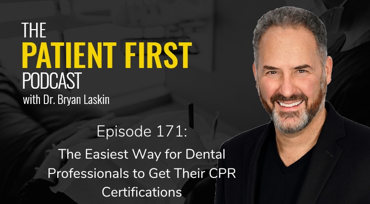 The Patient First Podcast Episode 171: The Easiest Way for Dental Professionals to Get Their CPR Certifications
