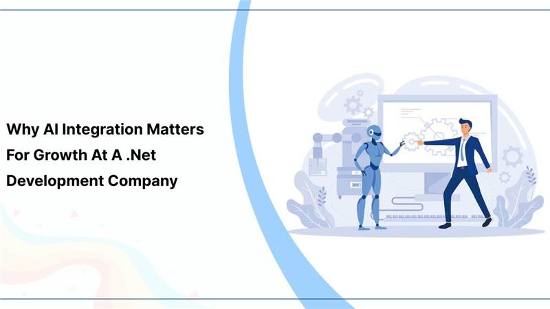 Why AI Integration Matters for Growth at a .Net Development Company