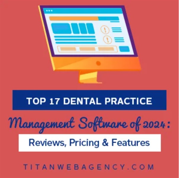 Top 17 Dental Practice Management Software of 2024: Reviews, Pricing & Features