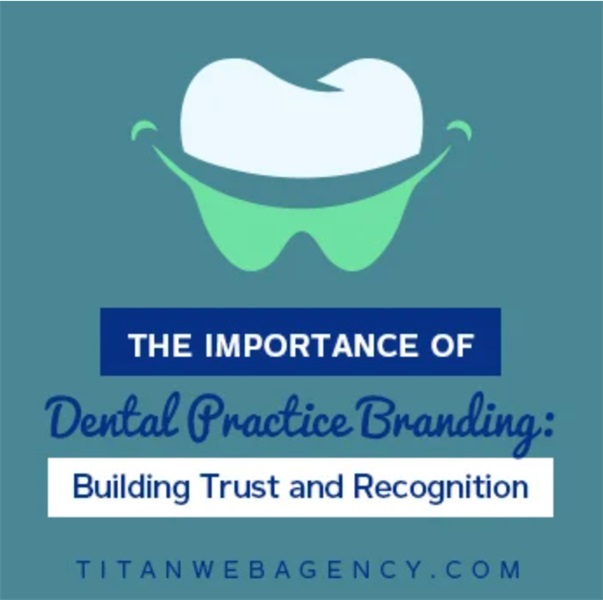 Why Dental Practice Branding Matters: Establishing Trust and Recognition