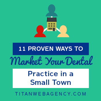 11 Proven Ways to Market Your Dental Practice in a Small Town