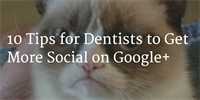 10 Ways Dentists Can Be More Social on Google+