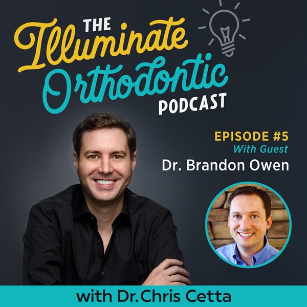 Ep. 5: Dr. Brandon Owen – Orthodontic Innovation, Custom Braces, TMD Splints & Product Development