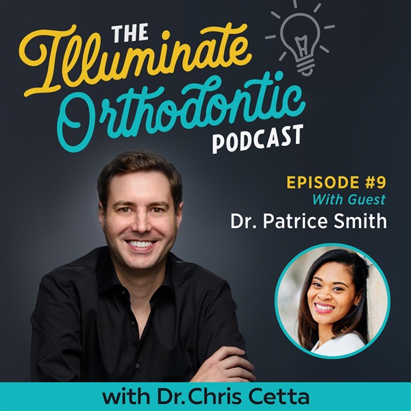 Ep. 9: Dr. Patrice Smith – Orthodontist Branding, Social Media Marketing & Starting an Orthodontic Practice