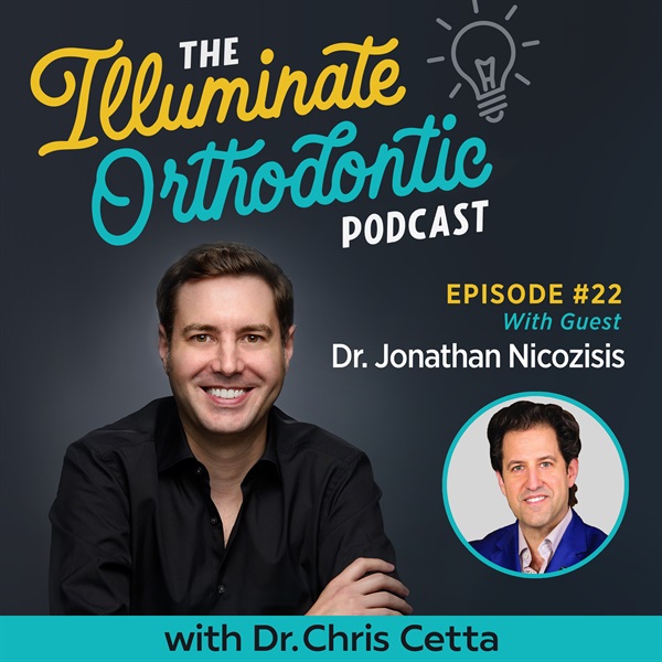 Ep. 22: Dr. Jonathan Nicozisis – Aligner Fellowship, Orthodontic Innovation & Clinical Education