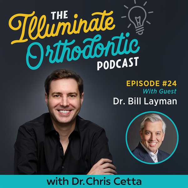 Ep. 24: Dr. Bill Layman – Make-Buy for In-House Aligners, Keep-Sell OSO Decisions & DentalMonitoring