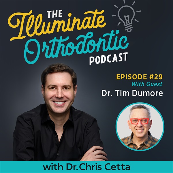 Ep. 29: Dr. Tim Dumore – Orthodontist on Innovation, uLab Aligners, LightForce & Seattle Study Club