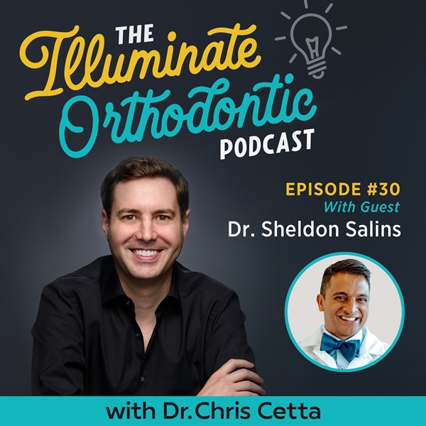 Ep. 30: Dr. Sheldon Salins – LightForce Braces, Online Reviews & Practice Growth for Orthodontists