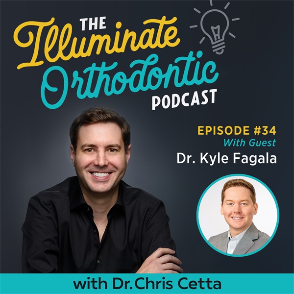 Ep. 34: Dr. Kyle Fagala – Digital Marketing for Orthodontists, Creativity & Mental Health