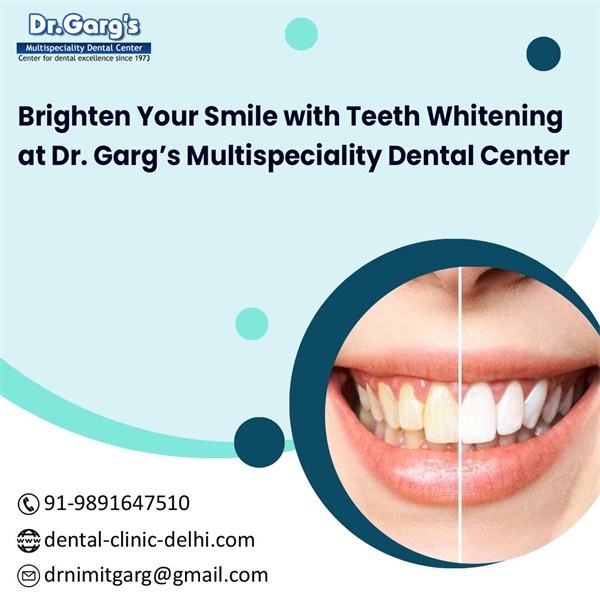 Brighten Your Smile with Teeth Whitening at Dr. Garg’s Multispeciality Dental Center