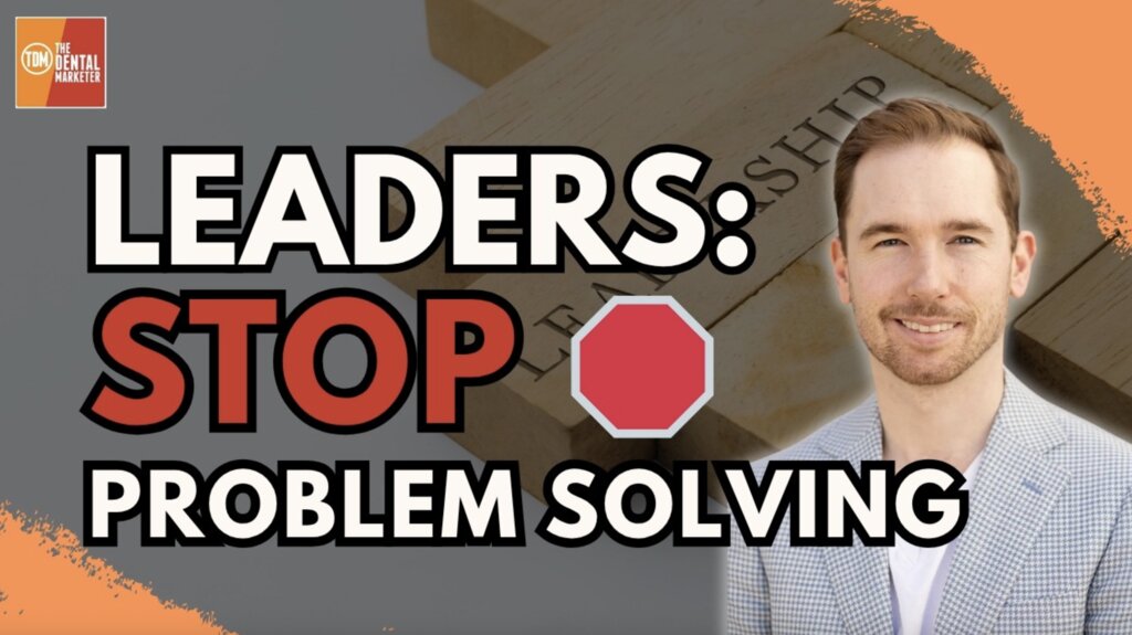When NOT to Be a Problem Solver as a Dental Leader | Shane Simmons | FF
