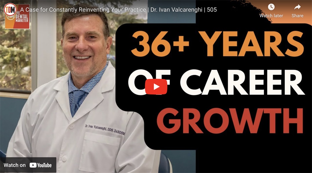 A Case for Constantly Reinventing Your Practice | Dr. Ivan Valcarenghi | 505