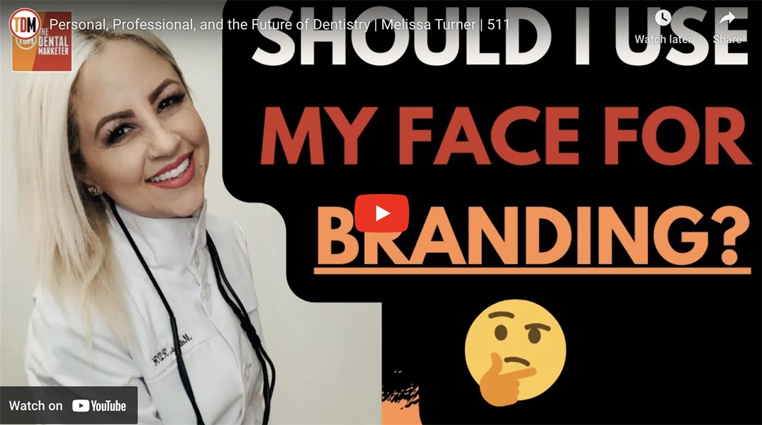 Personal, Professional, and the Future of Dentistry | Melissa Turner 