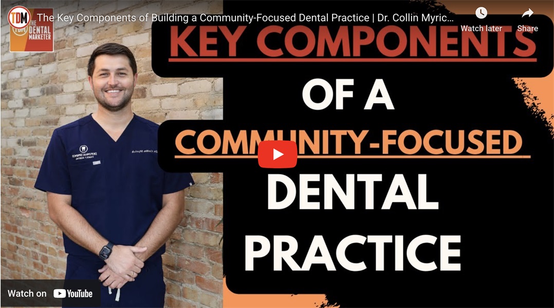 The Key Components of Building a Community-Focused Dental Practice | Dr. Collin Myrick 