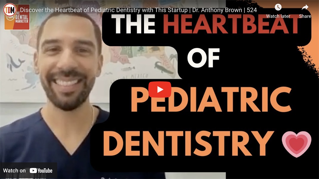 Discover the Heartbeat of Pediatric Dentistry with This Startup | Dr. Anthony Brown