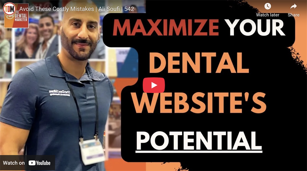 Maximize Your Dental Website's Potential: Avoid These Costly Mistakes | Ali Soufi | 542
