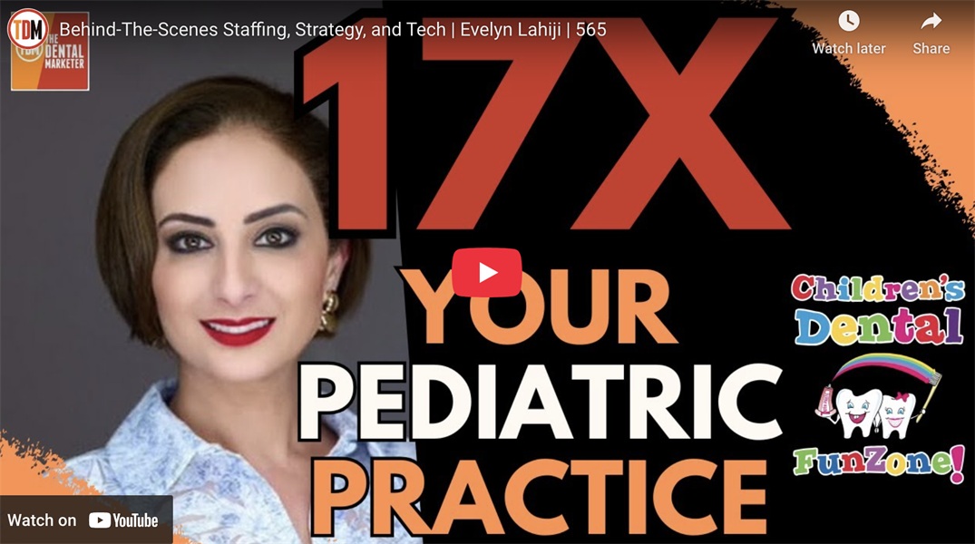 17X Your Pediatric Practice: Behind-The-Scenes Staffing, Strategy, and Tech | Evelyn Lahiji | 565