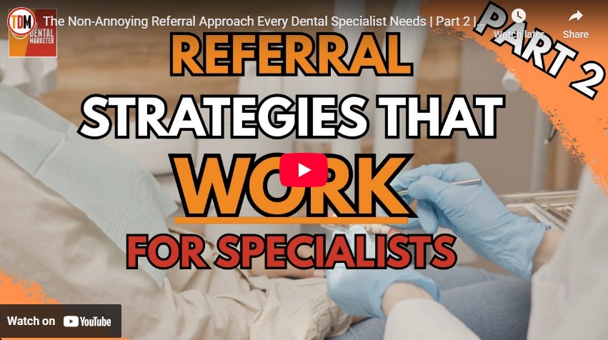 The Non-Annoying Referral Approach Every Dental Specialist Needs | Part 2 | GMS