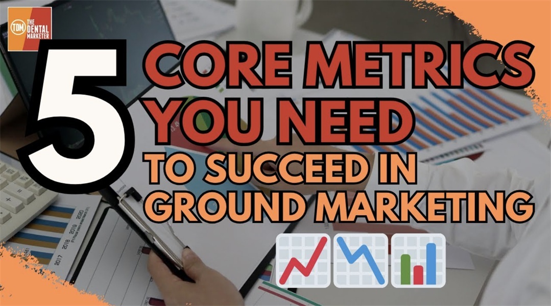 5 Core Metrics You Need to Succeed in Ground Marketing: A Data-First Approach for Dentists | GMS