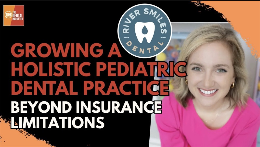 Growing a Holistic Pediatric Dental Practice Beyond Insurance Limitations | Dr. Kristen Self | 582