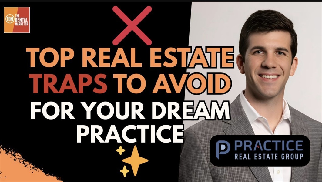 Secure Your Dream Dental Practice: Top Real Estate Traps to Avoid | Max Burrows | 583
