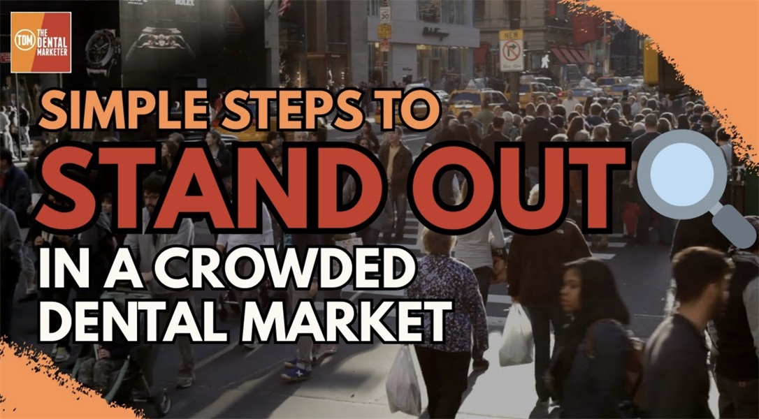Simple Steps to Stand Out in a Crowded Dental Market | GMS
