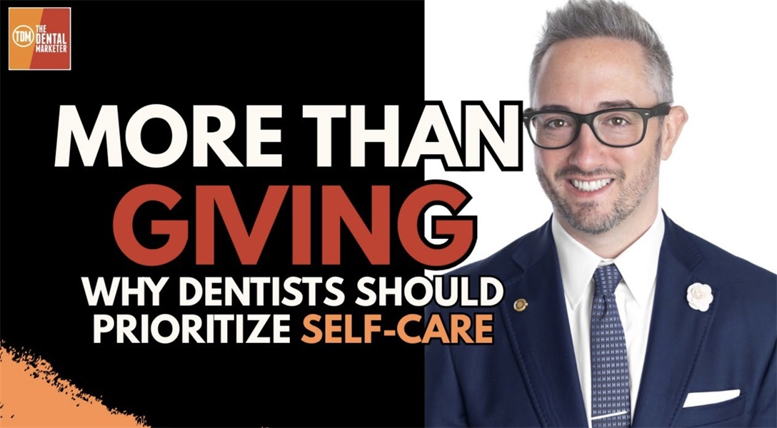 More Than Giving: Why Dentists Should Prioritize Self-Care | Dr. Joshua Austin | FF