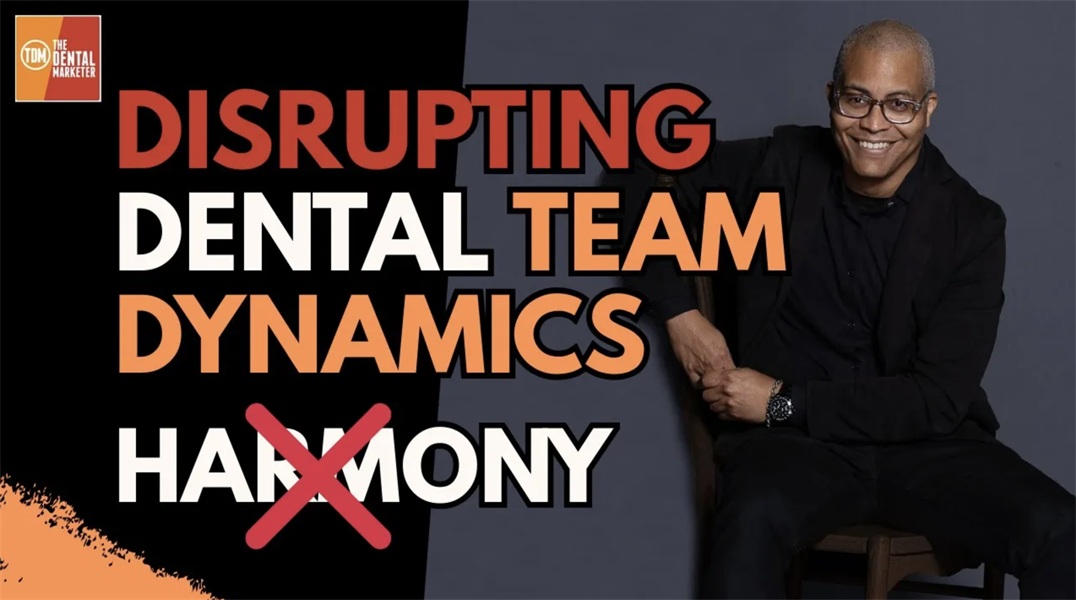 Disrupting Dental Team Dynamics: Moving Beyond Harmony to Achieve Goals | Andre Shirdan | FF