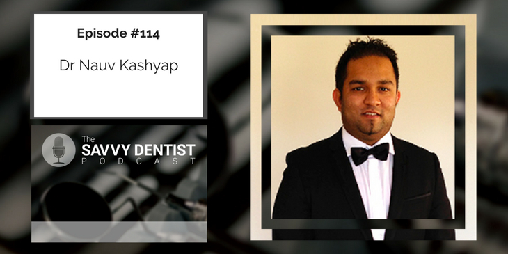 114. 13 Entrepreneurial Principles For Being A Great Dental Practice Owner With Dr Nauv Kashyap Part 2 