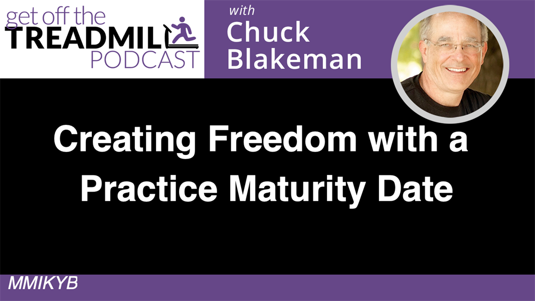 Creating Freedom with a Practice Maturity Date