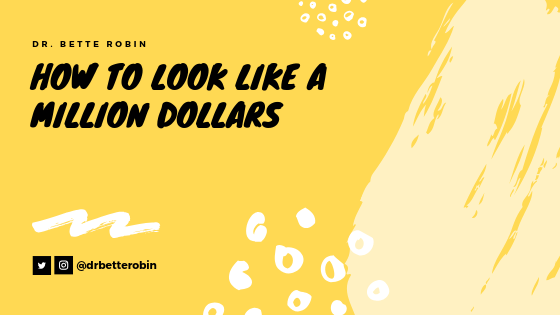 How to Look Like a Million Dollars